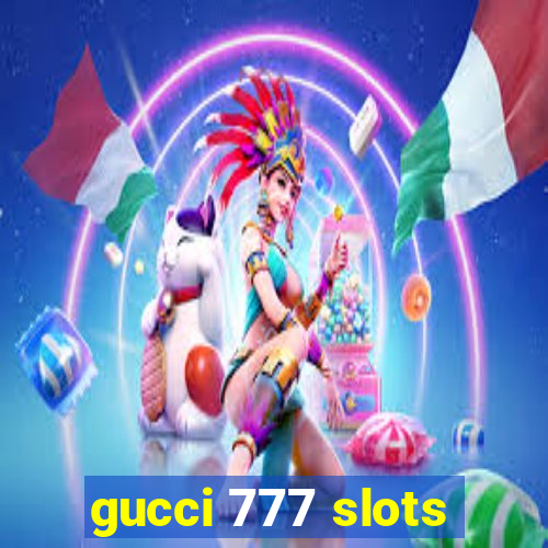 gucci 777 slots